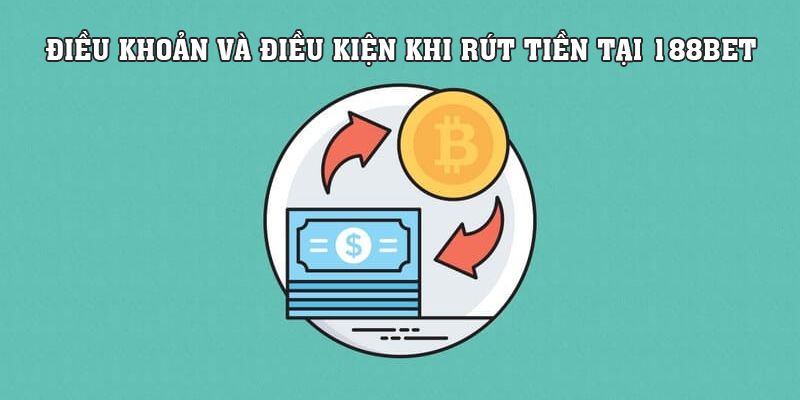 Điều khoản và điều kiện khi rút tiền tại nhà cái Điều khoản và điều kiện khi rút tiền tại nhà cái
